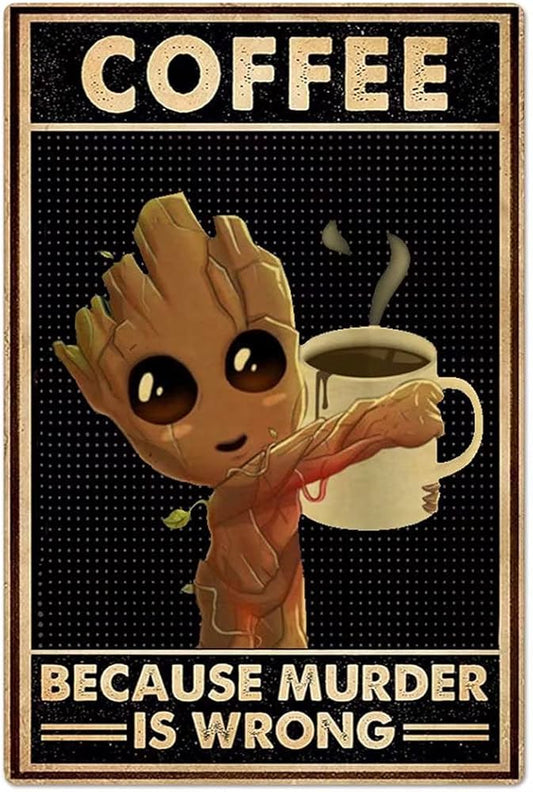 Baby Groot "Coffee Because Murder is Wrong" Metal Poster
