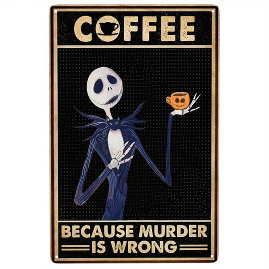Jack Skellington Coffee Because Murder Is Wrong Metal Sign – Premium Retro Nightmare Before Christmas Tin Sign Wall Art