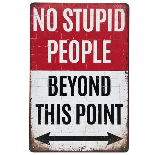 Retro No Stupid People Beyond This Point Metal Sign – Premium Vintage Novelty Warning Wall Art