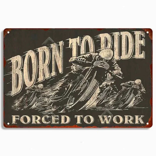 Born to Ride, Forced to Work Metal Poster
